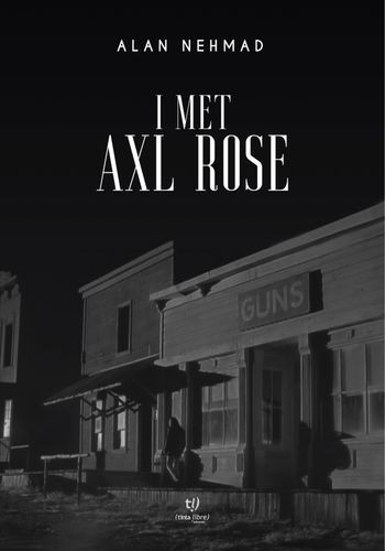 I met Axl Rose