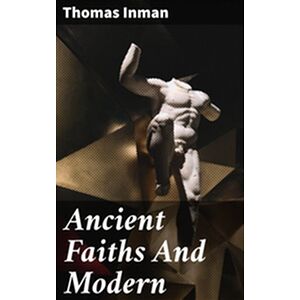 Ancient Faiths And Modern