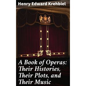 A Book of Operas: Their...
