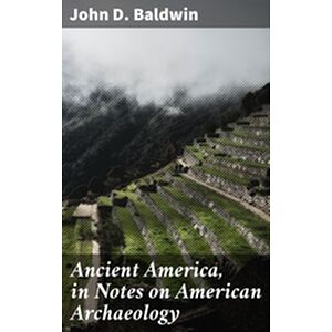 Ancient America, in Notes...