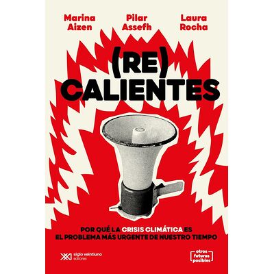 (Re)calientes. Por qué la...
