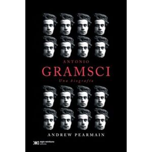 Antonio Gramsci. Una biografía