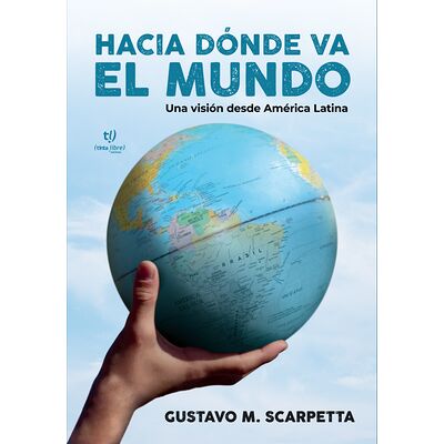 Hacia dónde va el mundo