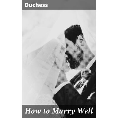 How to Marry Well