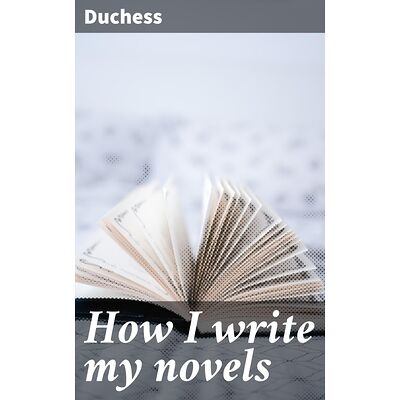How I write my novels