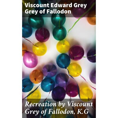 Recreation by Viscount Grey...