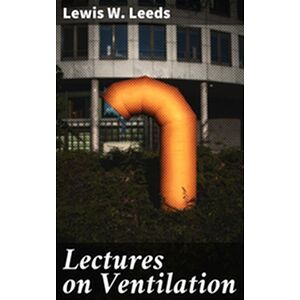 Lectures on Ventilation