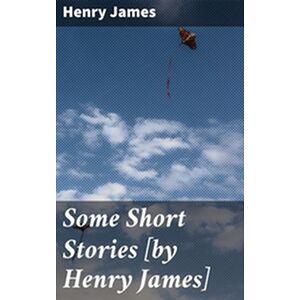 Some Short Stories [by...
