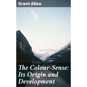 The Colour-Sense: Its...