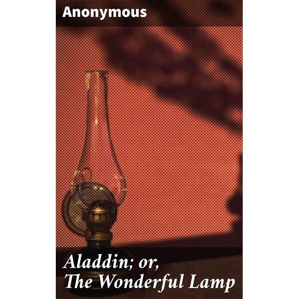 Aladdin or, The Wonderful Lamp