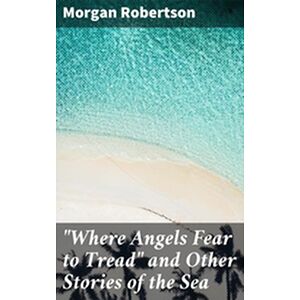 "Where Angels Fear to...