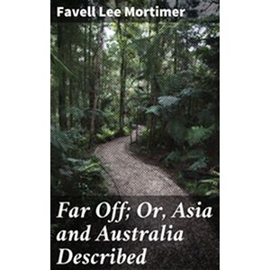 Far Off Or, Asia and...