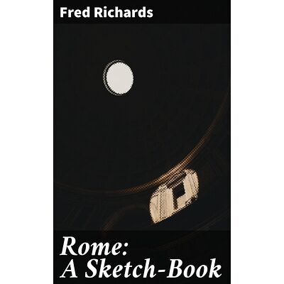 Rome: A Sketch-Book