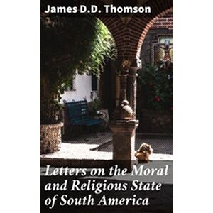 Letters on the Moral and...