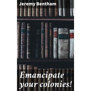 Emancipate your colonies!