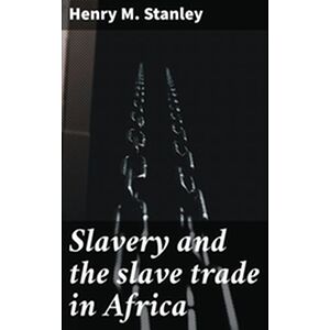 Slavery and the slave trade...