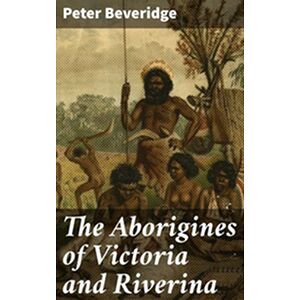 The Aborigines of Victoria...