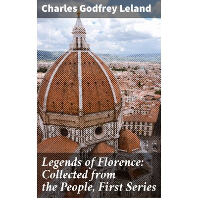 Legends of Florence:...
