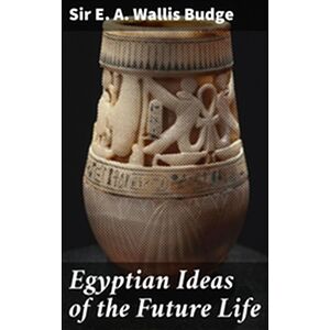 Egyptian Ideas of the...