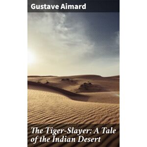 The Tiger-Slayer: A Tale of...