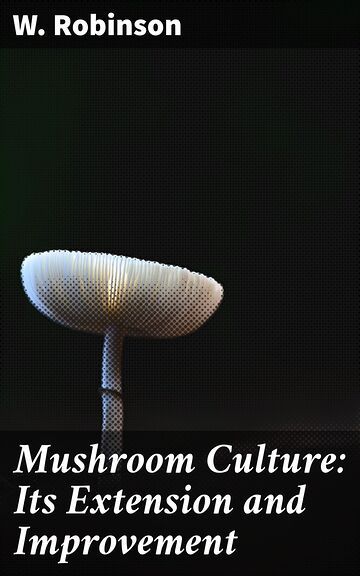 Mushroom Culture: Its...