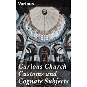 Curious Church Customs and...