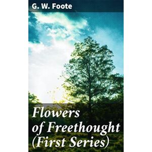 Flowers of Freethought...