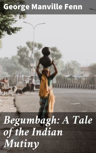 Begumbagh: A Tale of the...