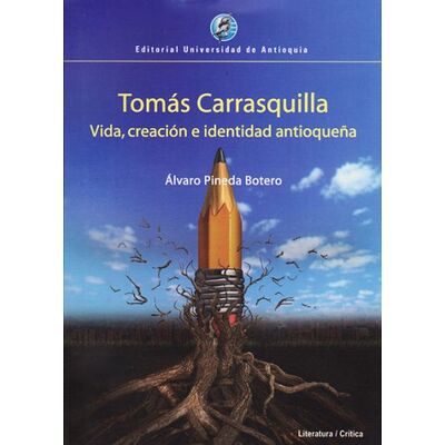 Tomás Carrasquilla. Vida,...