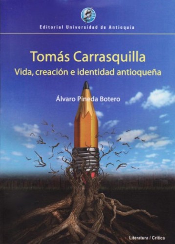 Tomás Carrasquilla. Vida,...