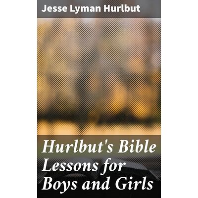 Hurlbut's Bible Lessons for...
