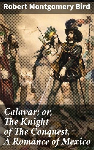 Calavar or, The Knight of...