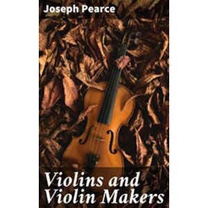 Violins and Violin Makers