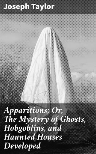 Apparitions Or, The Mystery...