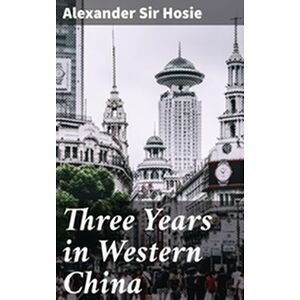 Three Years in Western China