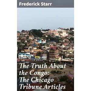The Truth About the Congo:...
