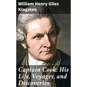 Captain Cook: His Life,...