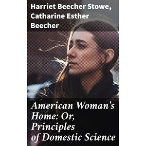 American Woman's Home: Or,...