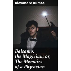 Balsamo, the Magician or,...