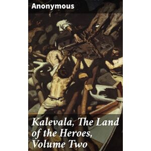 Kalevala, The Land of the...