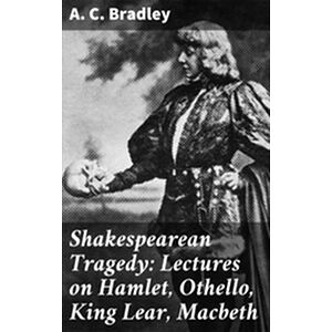 Shakespearean Tragedy:...