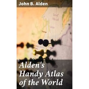 Alden's Handy Atlas of the...