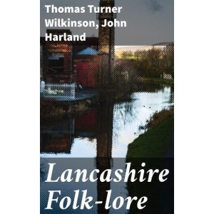 Lancashire Folk-lore