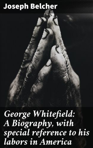 George Whitefield: A...