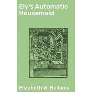 Ely's Automatic Housemaid