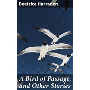 A Bird of Passage, and...