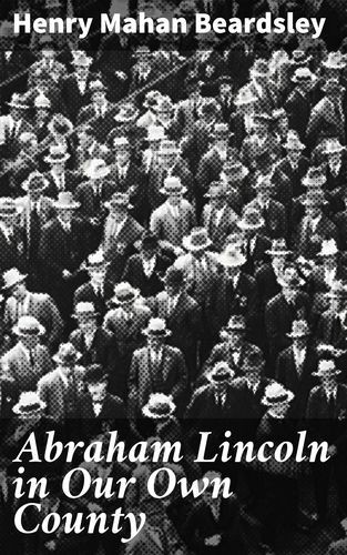 Abraham Lincoln in Our Own...