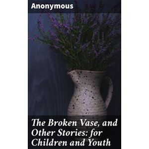 The Broken Vase, and Other...