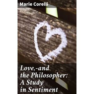 Love,—and the Philosopher:...