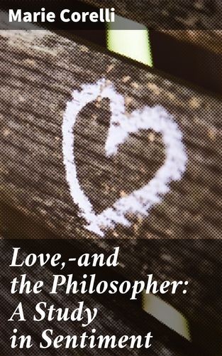 Love,—and the Philosopher:...